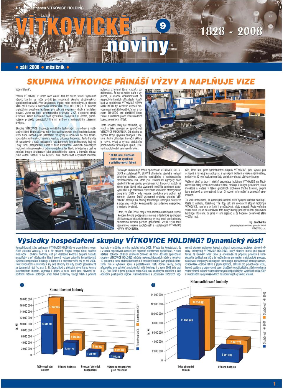 Jsme na špici strojírenského průmyslu v ČR a exportu strojů a zařízení.