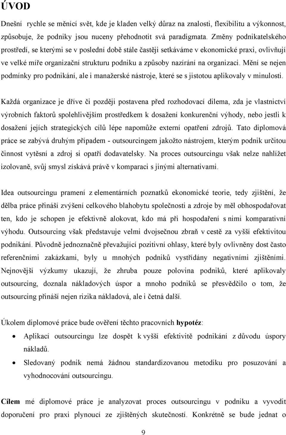 Mění se nejen podmínky pro podnikání, ale i manažerské nástroje, které se s jistotou aplikovaly v minulosti.