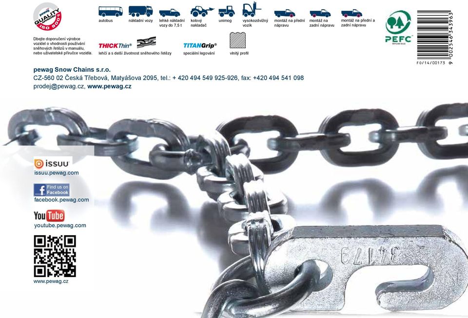 lehčí a s delší životnost sněhového řetězy speciální legování vlnitý profil pewag Snow Chains s.r.o. CZ-560 02 Česká Třebová, Matyášova 2095, tel.