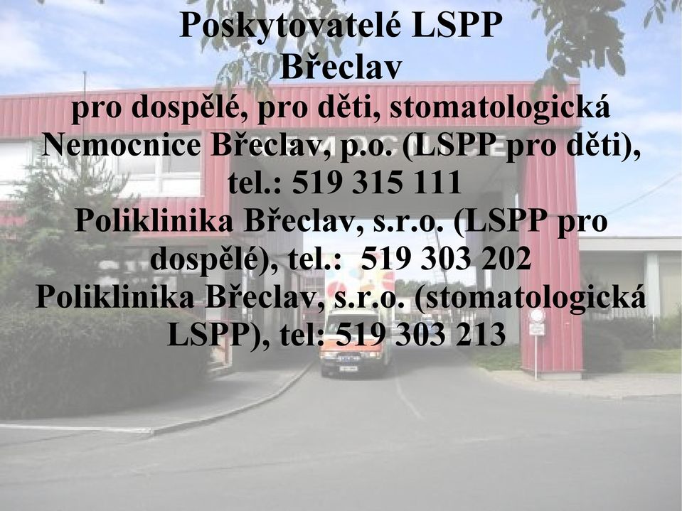 : 519 315 111 Poliklinika Břeclav, s.r.o. (LSPP pro dospělé), tel.