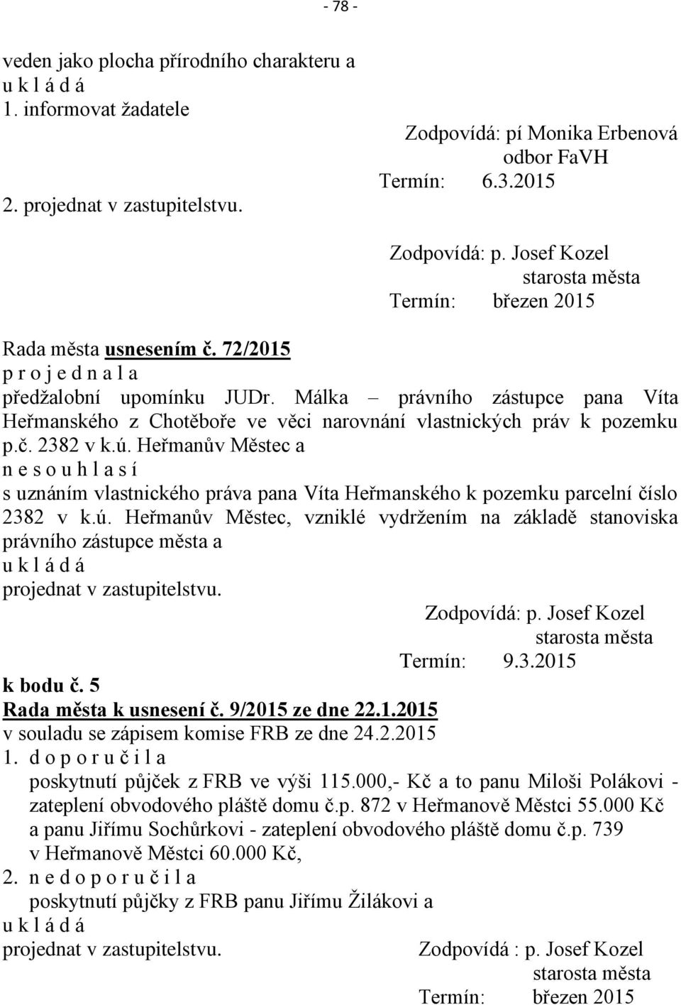 Málka právního zástupce pana Víta Heřmanského z Chotěboře ve věci narovnání vlastnických práv k pozemku p.č. 2382 v k.ú.