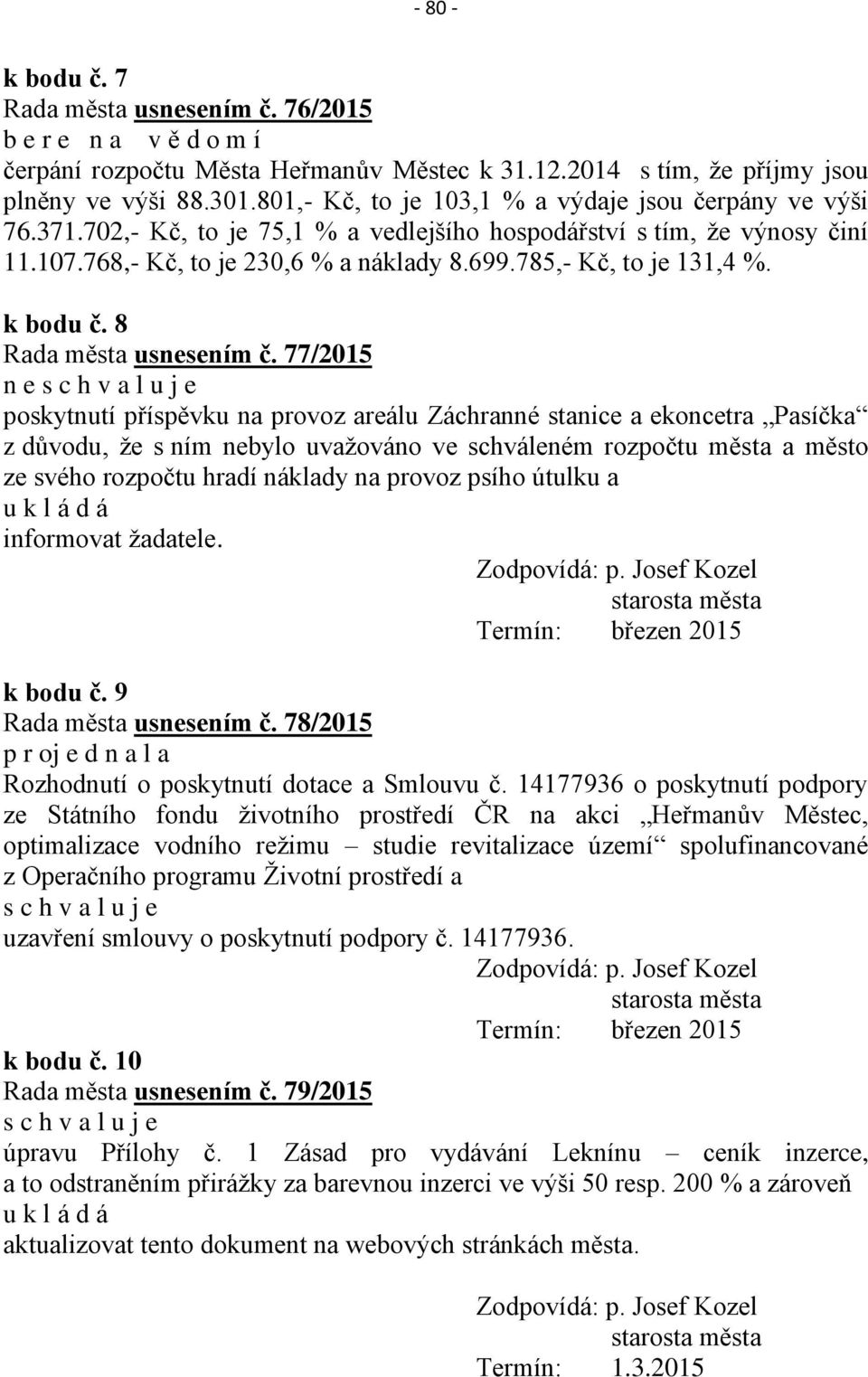 785,- Kč, to je 131,4 %. k bodu č. 8 Rada města usnesením č.