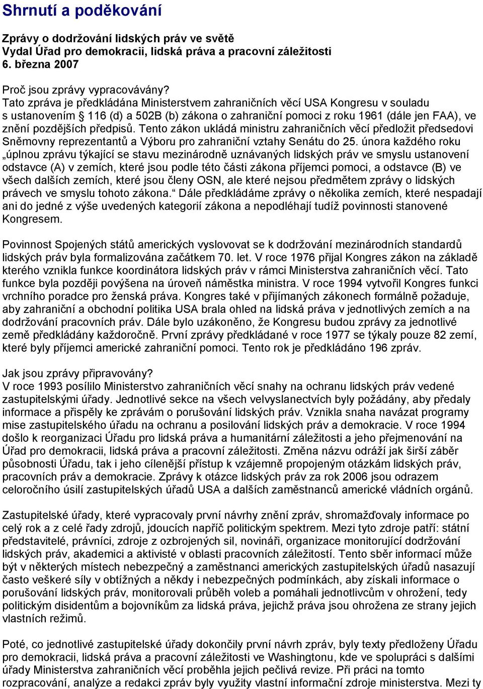 Tento zákon ukládá ministru zahraničních věcí předložit předsedovi Sněmovny reprezentantů a Výboru pro zahraniční vztahy Senátu do 25.