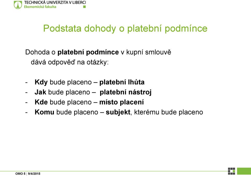 platební lhůta - Jak bude placeno platební nástroj - Kde bude