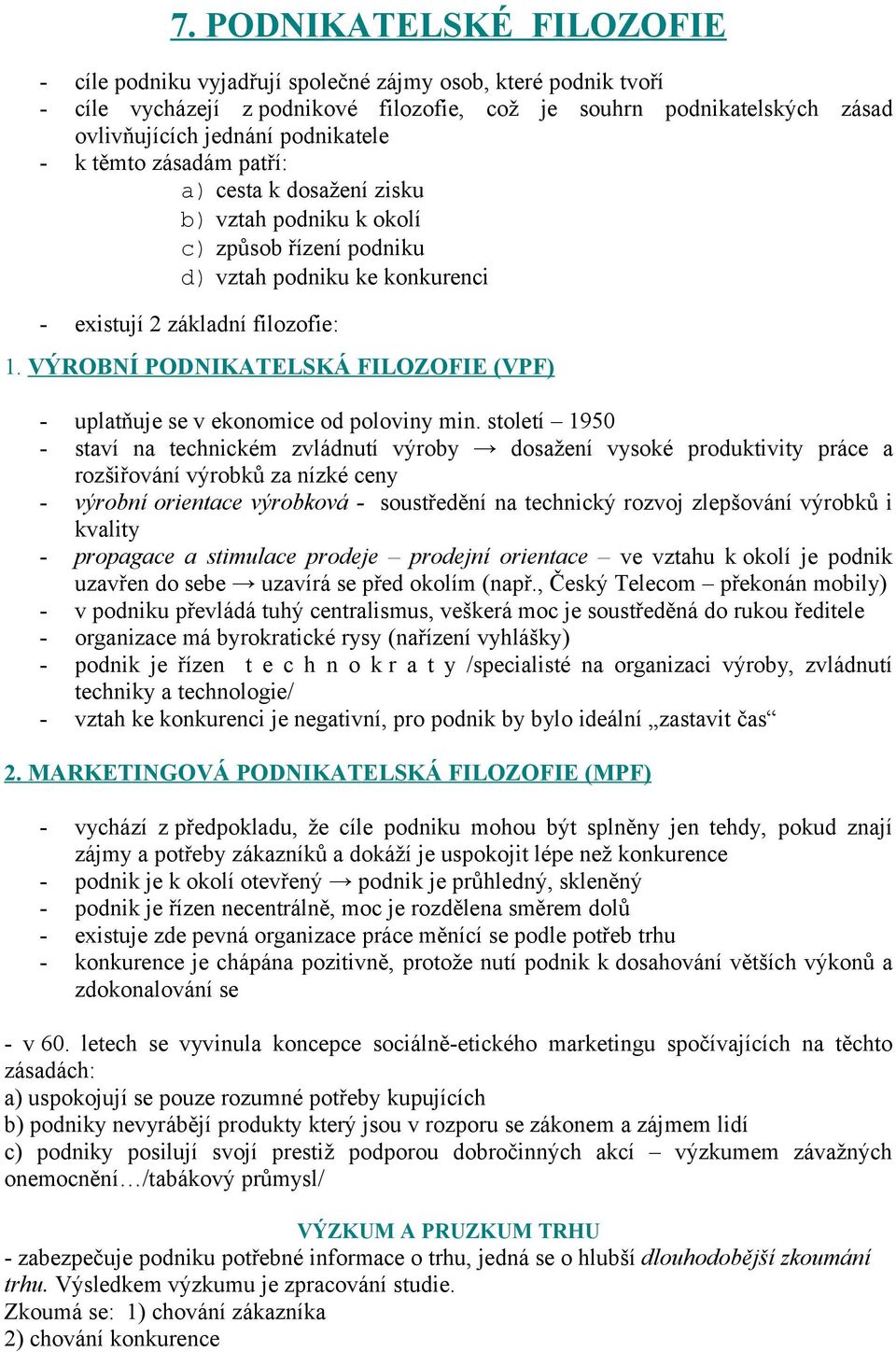 VÝROBNÍ PODNIKATELSKÁ FILOZOFIE (VPF) - uplatňuje se v ekonomice od poloviny min.