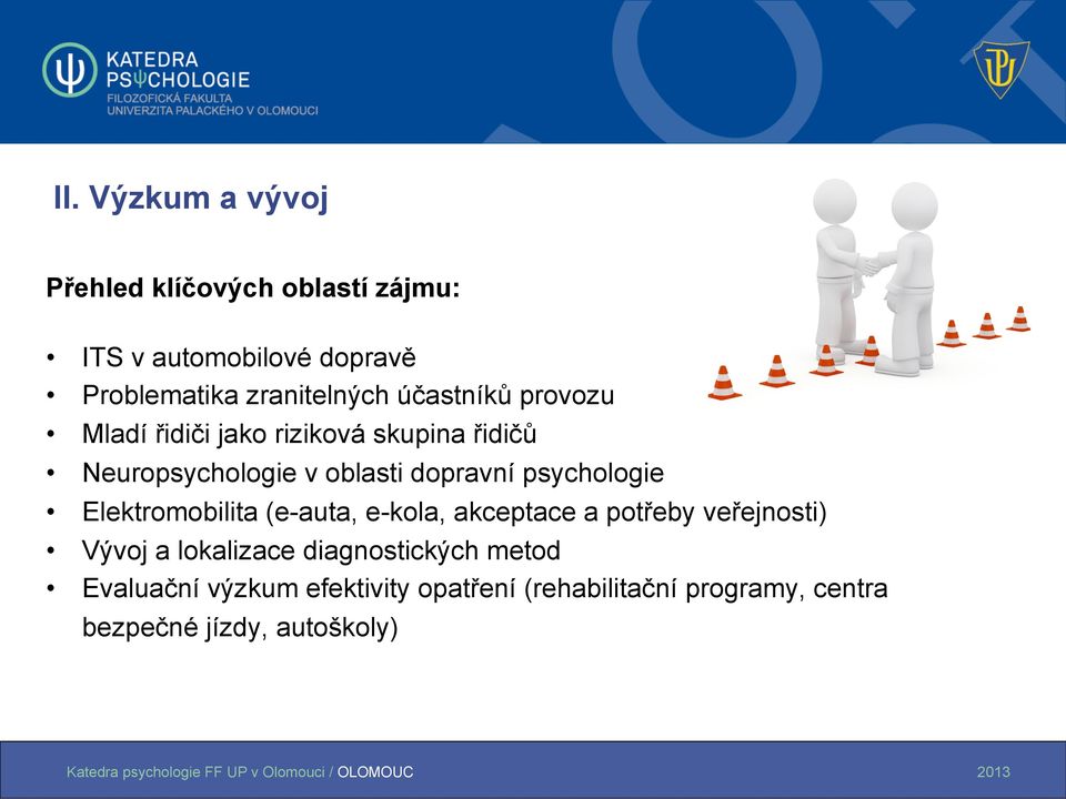 dopravní psychologie Elektromobilita (e-auta, e-kola, akceptace a potřeby veřejnosti) Vývoj a