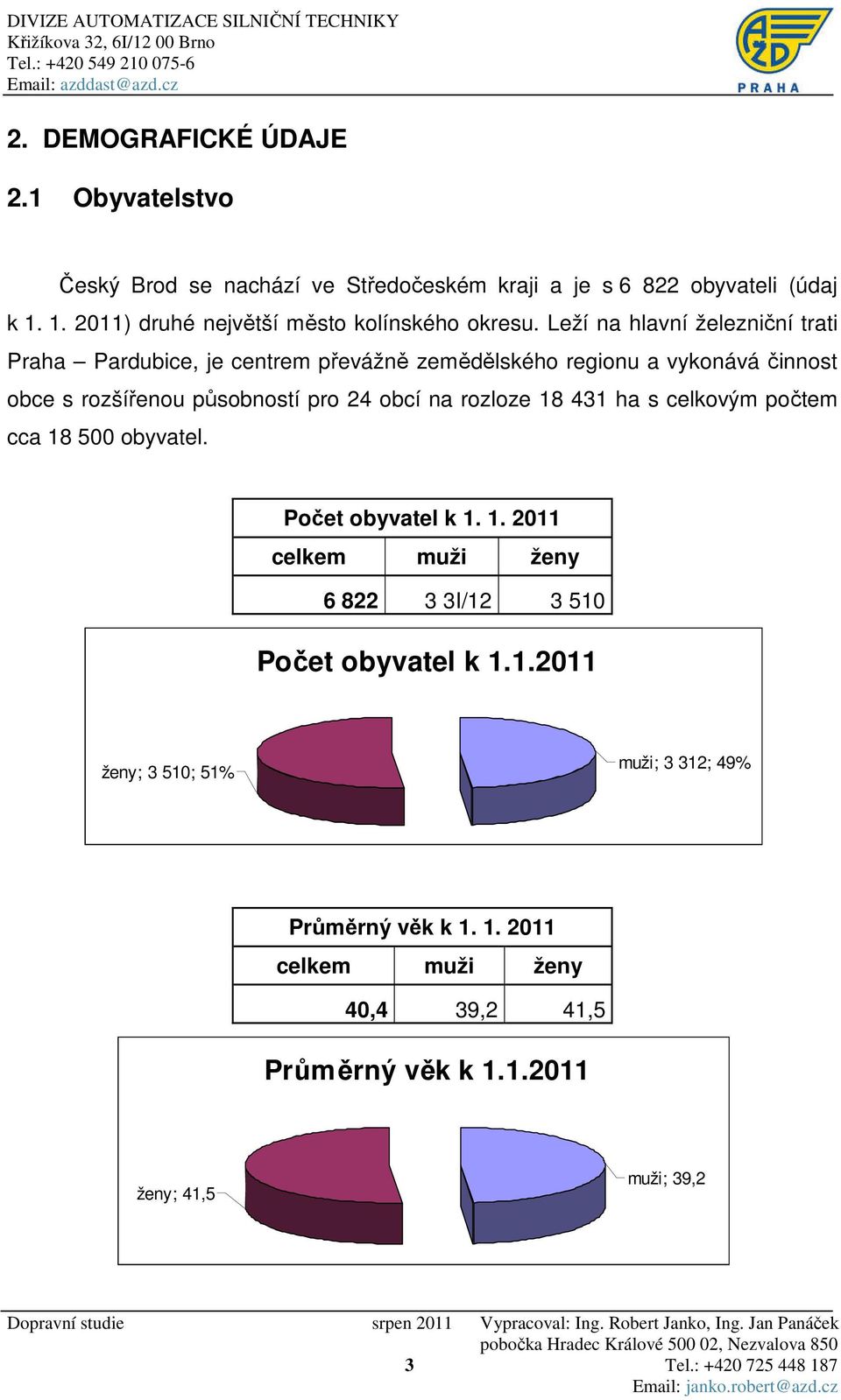 Leží na hlavní železniční trati Praha Pardubice, je centrem převážně zemědělského regionu a vykonává činnost obce s rozšířenou působností pro 24 obcí na