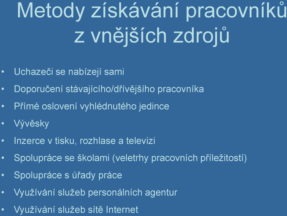 v tisku, rozhlase a televizi Spolupráce se školami (veletrhy pracovních příležitostí)