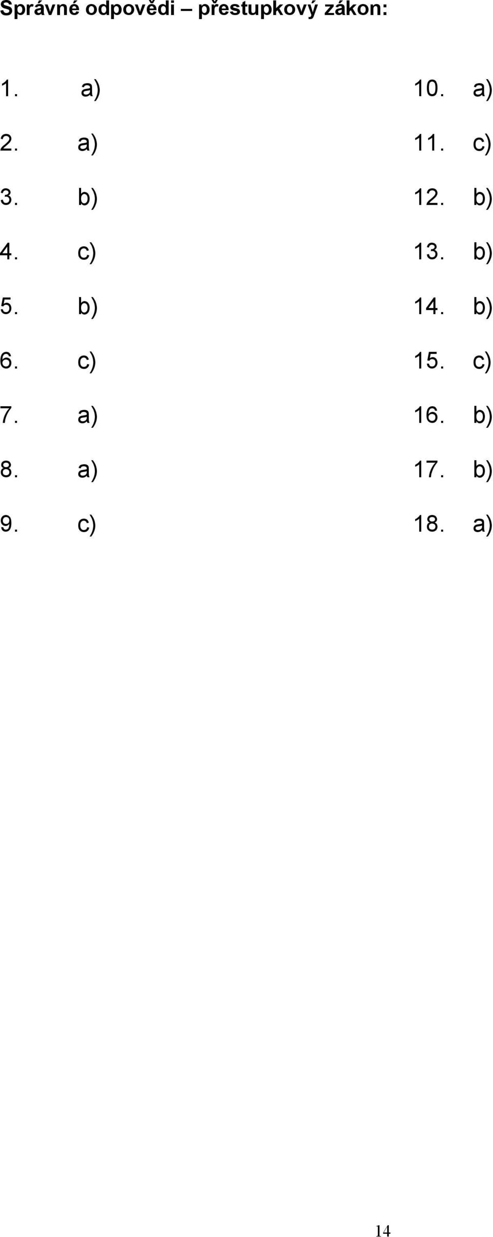 a) 8. a) 9. c) 10. a) 11. c) 12. b) 13.