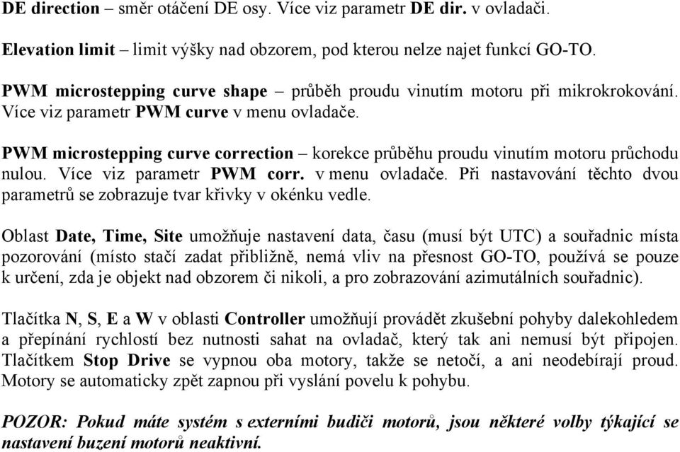 PWM microstepping curve correction korekce průběhu proudu vinutím motoru průchodu nulou. Více viz parametr PWM corr. v menu ovladače.