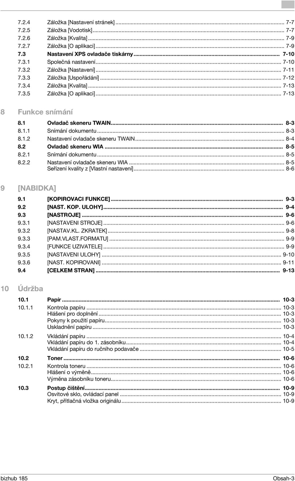 .. 8-3 8.1.2 Nastavení ovladače skeneru TWAIN... 8-4 8.2 Ovladač skeneru WIA... 8-5 8.2.1 Snímání dokumentu... 8-5 8.2.2 Nastavení ovladače skeneru WIA... 8-5 Seřízení kvality z [Vlastní nastavení].
