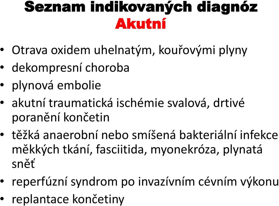 poranění končetin těžká anaerobní nebo smíšená bakteriální infekce měkkých tkání,