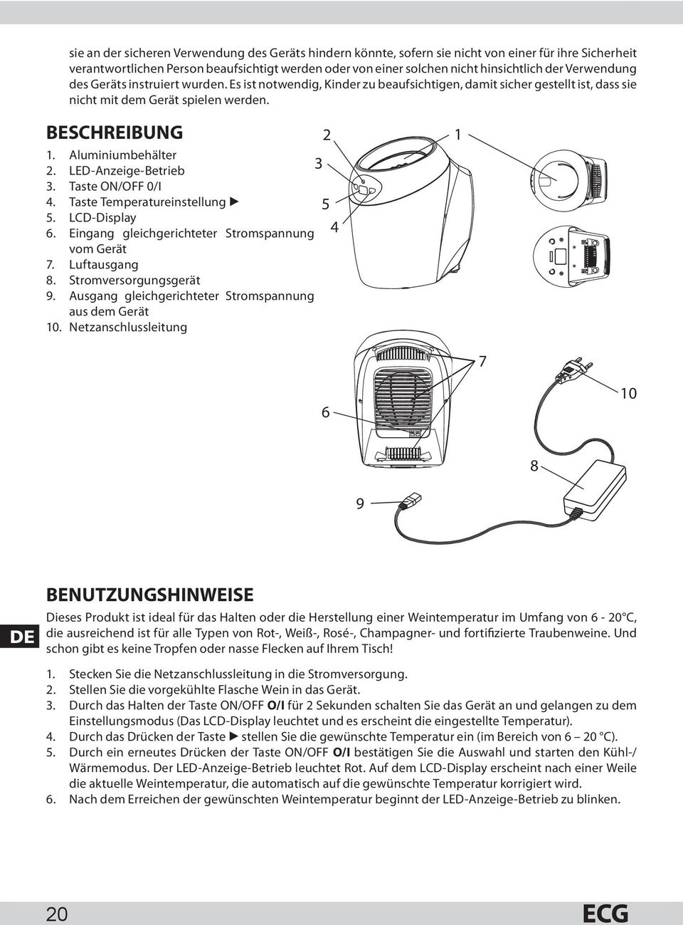 LED-Anzeige-Betrieb 3. Taste ON/OFF 0/I 4. Taste Temperatureinstellung B 5. LCD-Display 6. Eingang gleichgerichteter Stromspannung vom Gerät 7. Luftausgang 8. Stromversorgungsgerät 9.