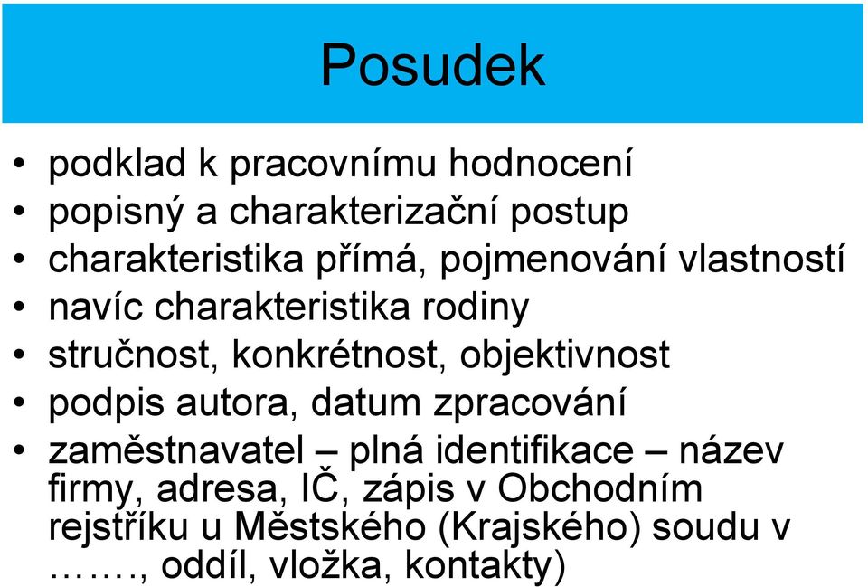 objektivnost podpis autora, datum zpracování zaměstnavatel plná identifikace název firmy,