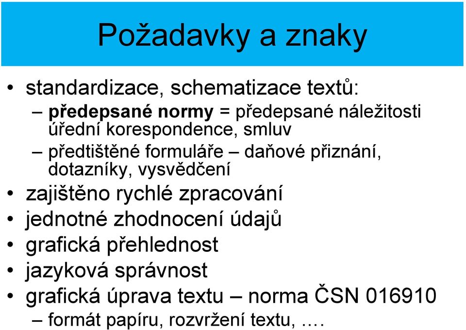 dotazníky, vysvědčení zajištěno rychlé zpracování jednotné zhodnocení údajů grafická