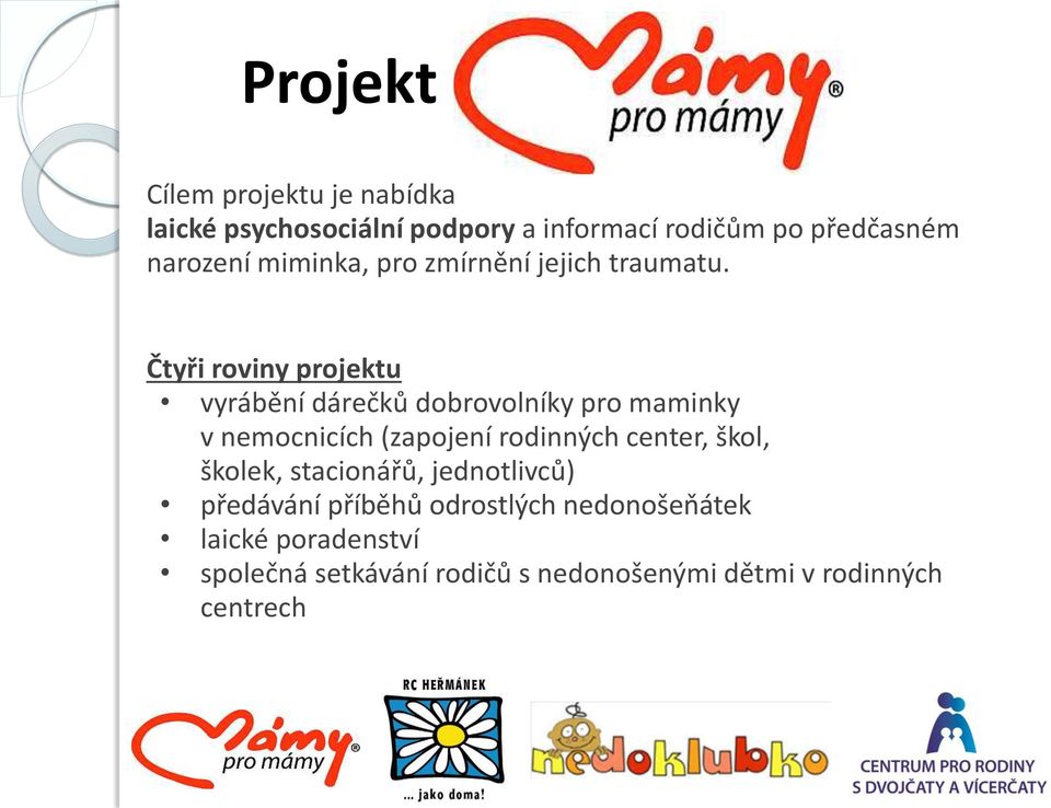 Čtyři roviny projektu vyrábění dárečků dobrovolníky pro maminky v nemocnicích (zapojení rodinných