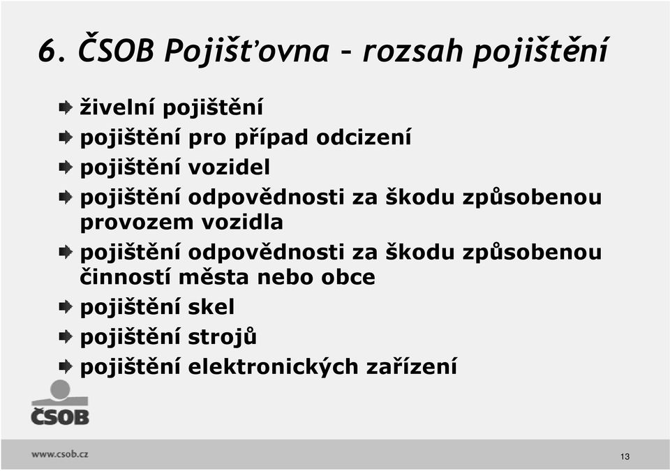 provozem vozidla pojištění odpovědnosti za škodu způsobenou činností města