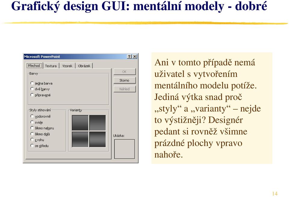 Jediná výtka snad proč styly a varianty nejde to výstižněji?