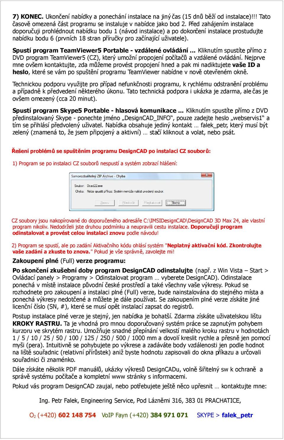 Spustí program TeamViewer5 Portable - vzdálené ovládání... Kliknutím spustíte přímo z DVD program TeamViewer5 (CZ), který umožní propojení počítačů a vzdálené ovládání.