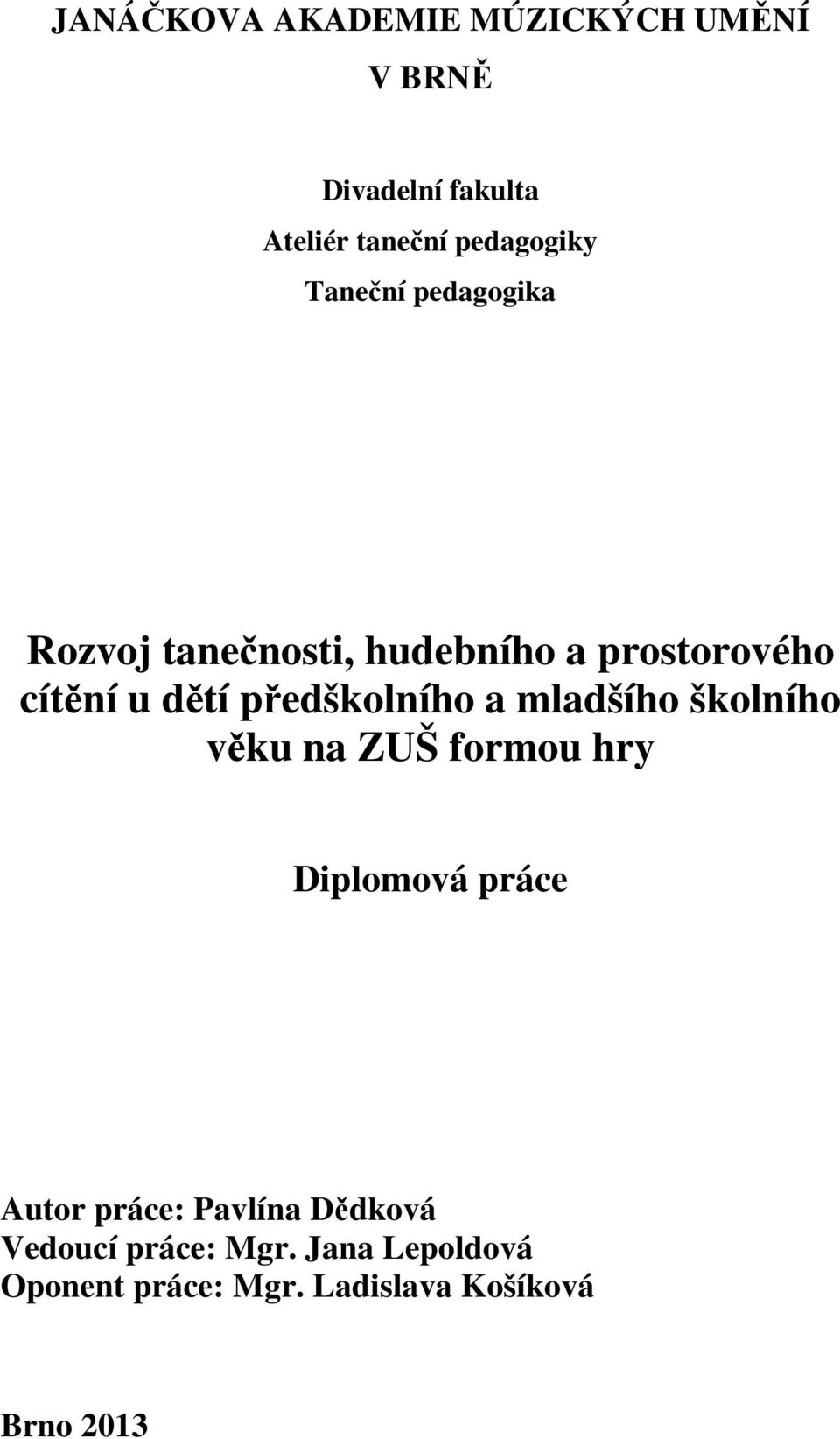 předškolního a mladšího školního věku na ZUŠ formou hry Diplomová práce Autor práce: