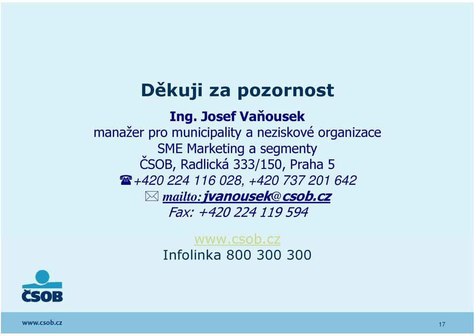 Marketing a segmenty ČSOB, Radlická 333/150, Praha 5 +420 224 116