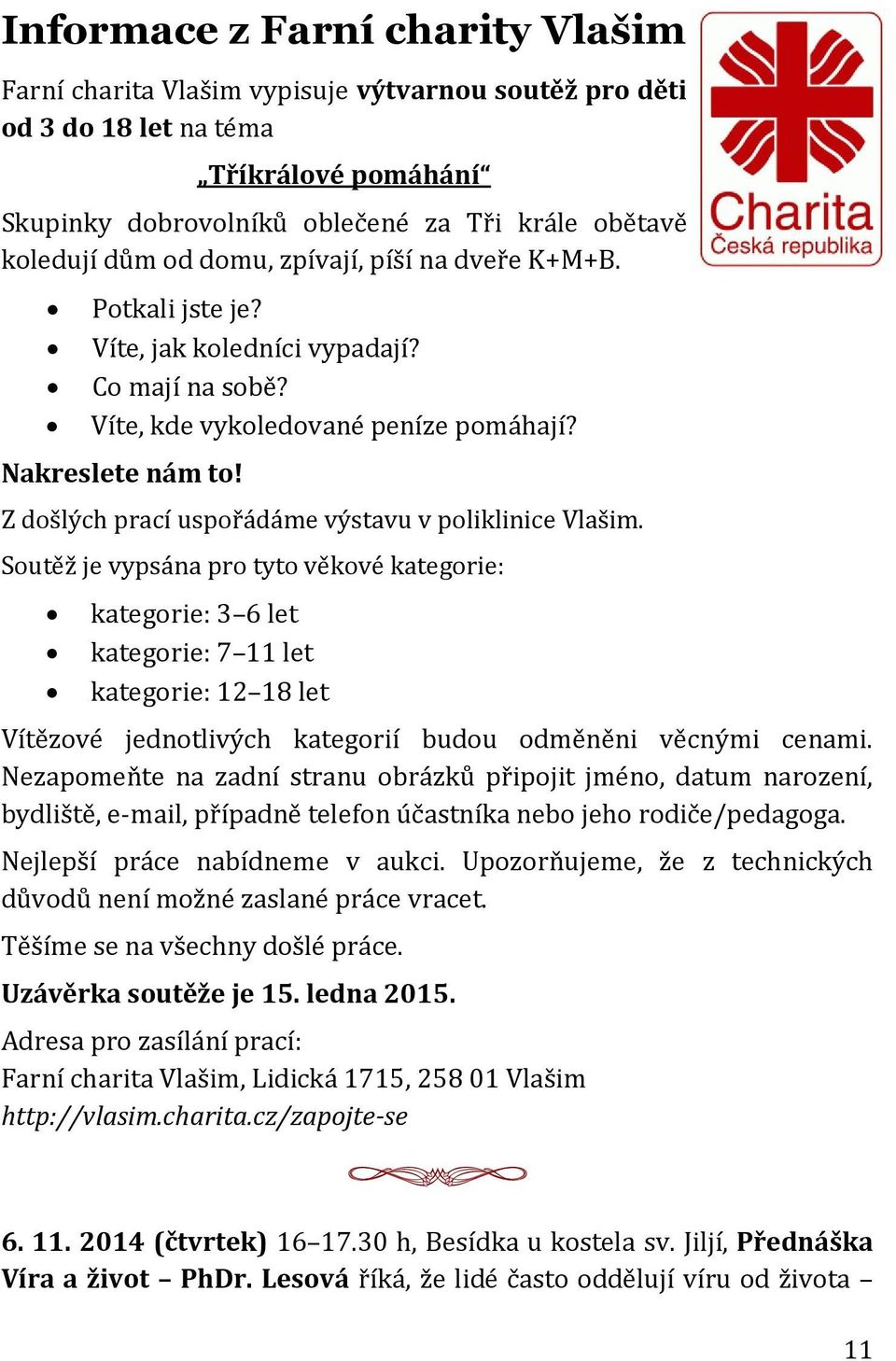 Z došlých prací uspořádáme výstavu v poliklinice Vlašim.