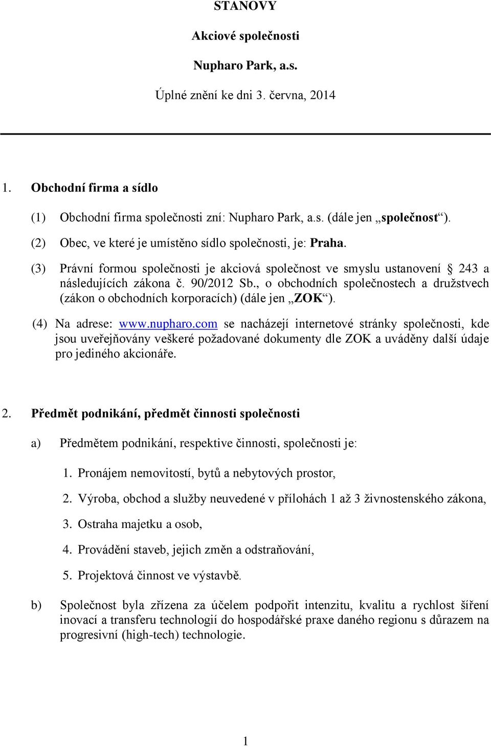 , o obchodních společnostech a družstvech (zákon o obchodních korporacích) (dále jen ZOK ). (4) Na adrese: www.nupharo.