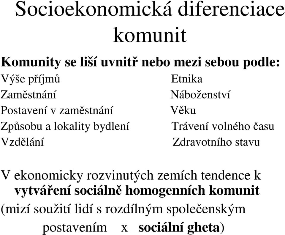 Trávení volného asu Zdravotního stavu V ekonomicky rozvinutých zemích tendence k vytváení