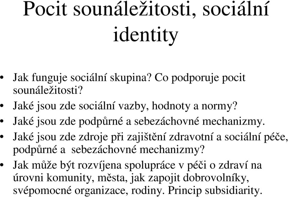 Jaké jsou zde zdroje pi zajištní zdravotní a sociální pée, podprné a sebezáchovné mechanizmy?