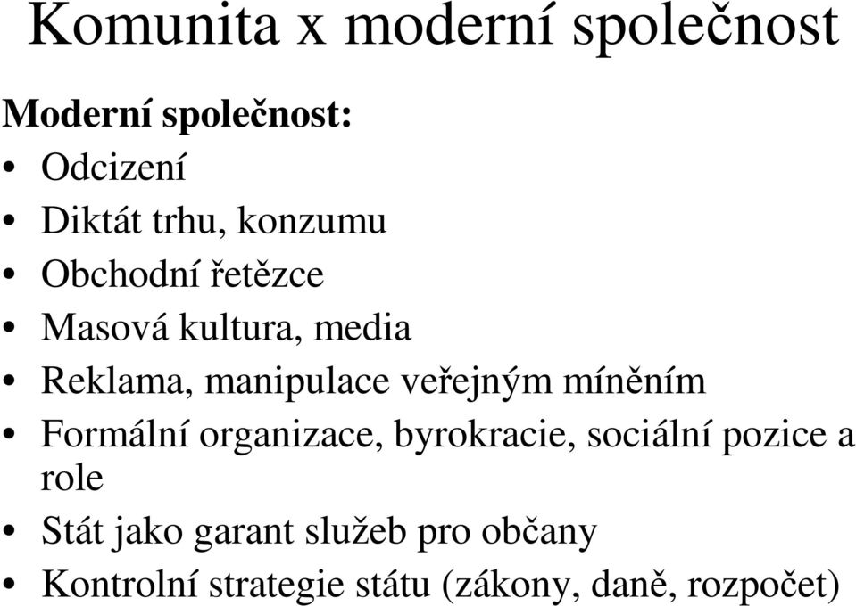 mínním Formální organizace, byrokracie, sociální pozice a role Stát