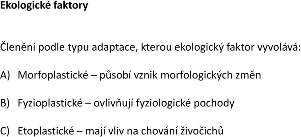 vznik morfologických změn B) Fyzioplastické ovlivňují