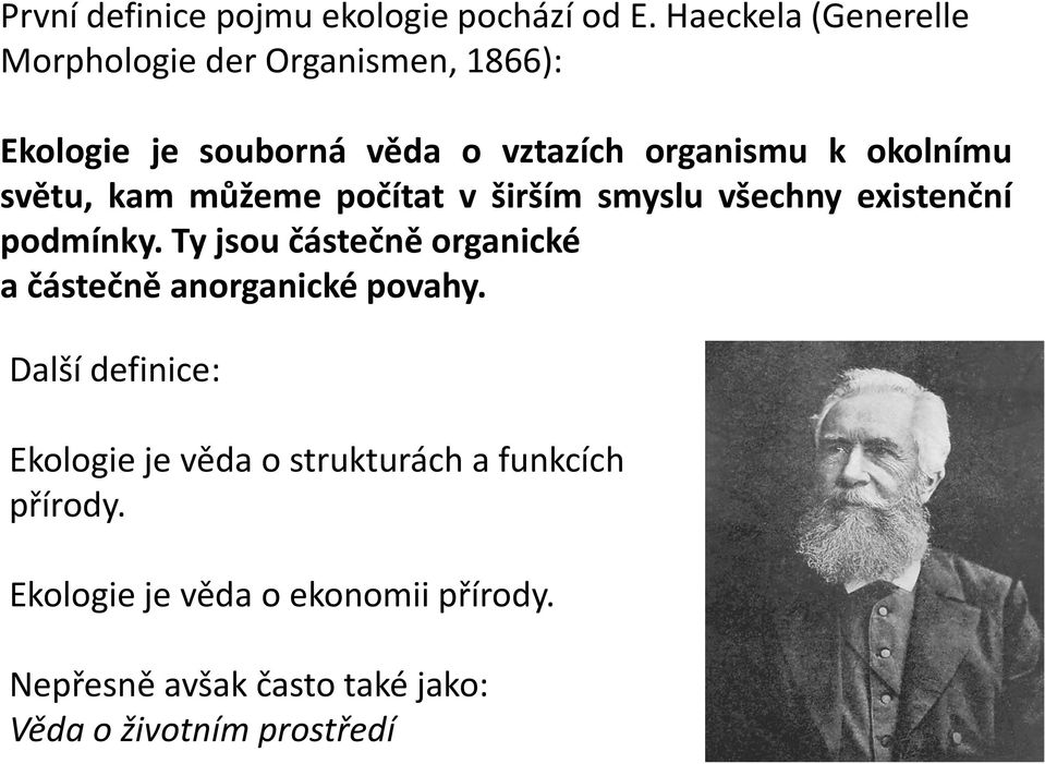 okolnímu světu, kam můžeme počítat v širším smyslu všechny existenční podmínky.