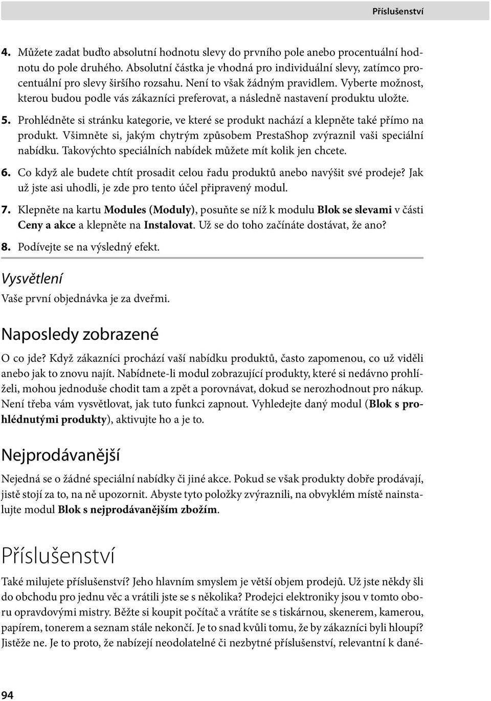 Vyberte možnost, kterou budou podle vás zákazníci preferovat, a následně nastavení produktu uložte. 5. Prohlédněte si stránku kategorie, ve které se produkt nachází a klepněte také přímo na produkt.