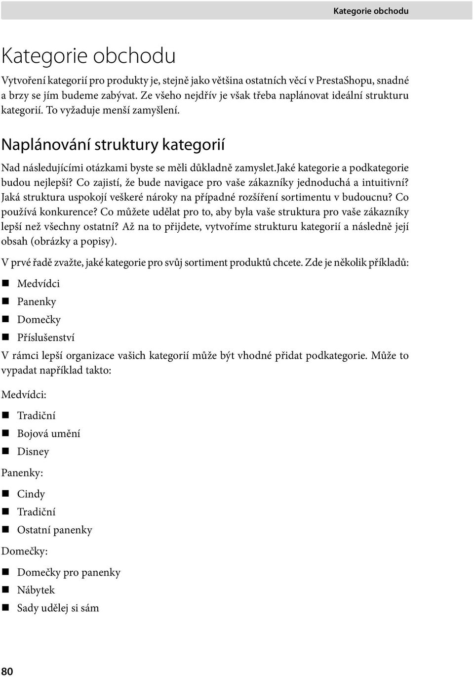 jaké kategorie a podkategorie budou nejlepší? Co zajistí, že bude navigace pro vaše zákazníky jednoduchá a intuitivní?