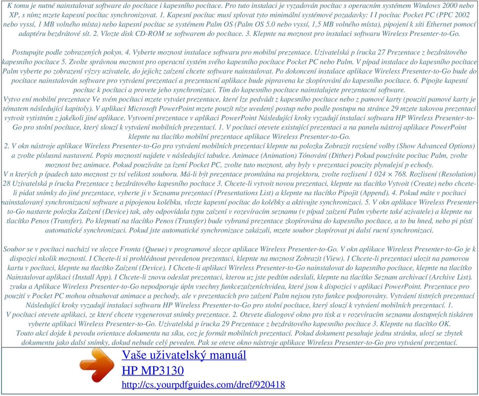 0 nebo vyssí, 1,5 MB volného místa), pipojení k síti Ethernet pomocí adaptéru bezdrátové sít. 2. Vlozte disk CD-ROM se softwarem do pocítace. 3.