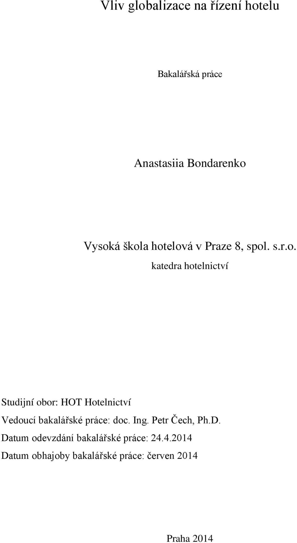 Hotelnictví Vedoucí bakalářské práce: doc. Ing. Petr Čech, Ph.D.