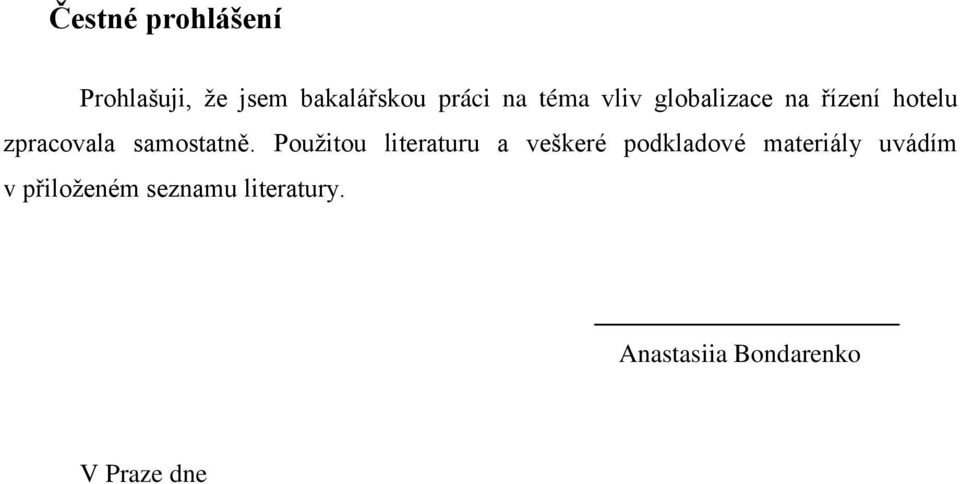 Použitou literaturu a veškeré podkladové materiály uvádím v