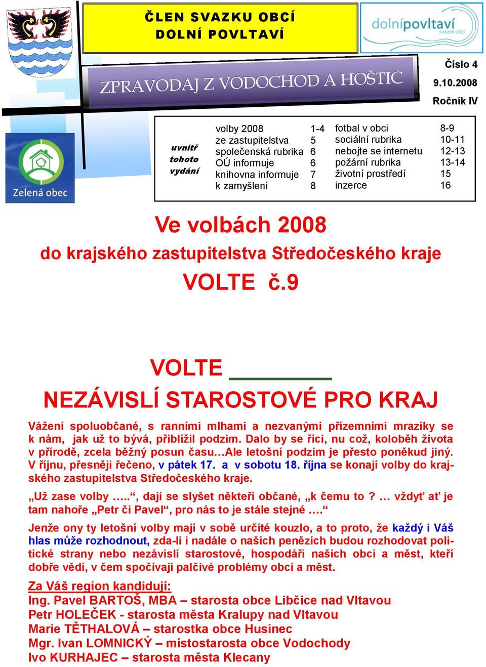 internetu 12-13 poţární rubrika 13-14 ţivotní prostředí 15 inzerce 16 Ve volbách 2008 do krajského zastupitelstva Středočeského kraje VOLTE č.