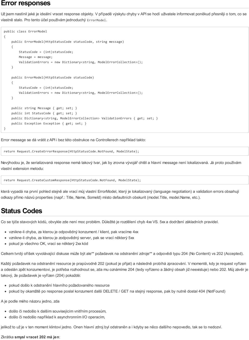 public class ErrorModel public ErrorModel(HttpStatusCode statuscode, string message) StatusCode = (int)statuscode; Message = message; ValidationErrors = new Dictionary<string,