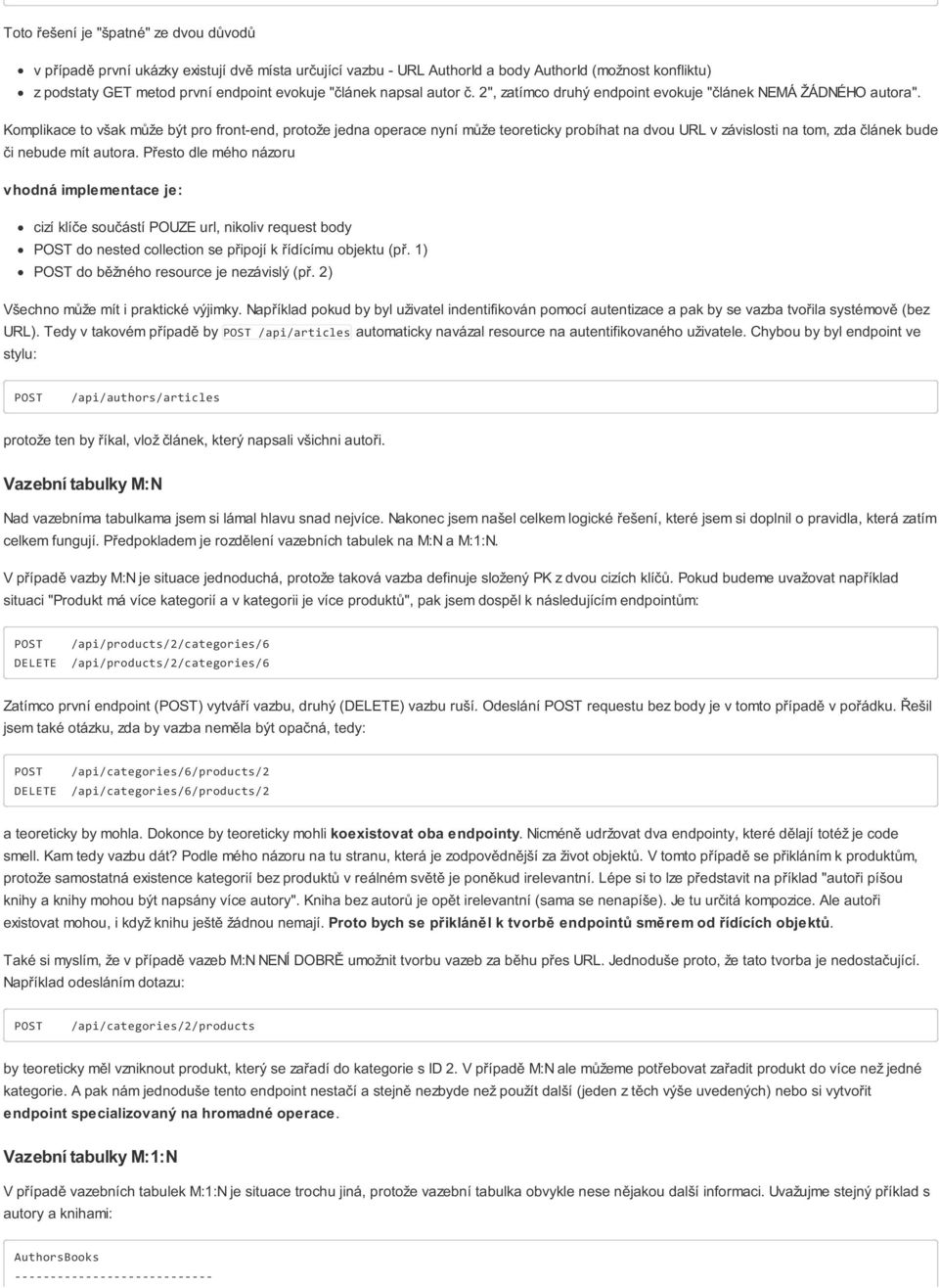 Komplikace to však může být pro front-end, protože jedna operace nyní může teoreticky probíhat na dvou URL v závislosti na tom, zda článek bude či nebude mít autora.