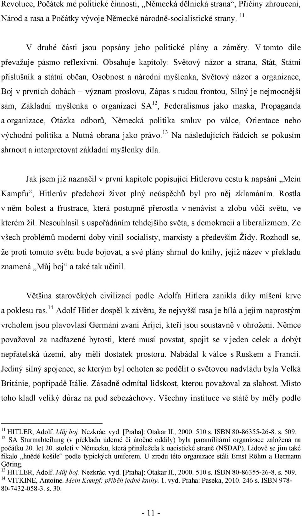 Obsahuje kapitoly: Světový názor a strana, Stát, Státní příslušník a státní občan, Osobnost a národní myšlenka, Světový názor a organizace, Boj v prvních dobách význam proslovu, Zápas s rudou