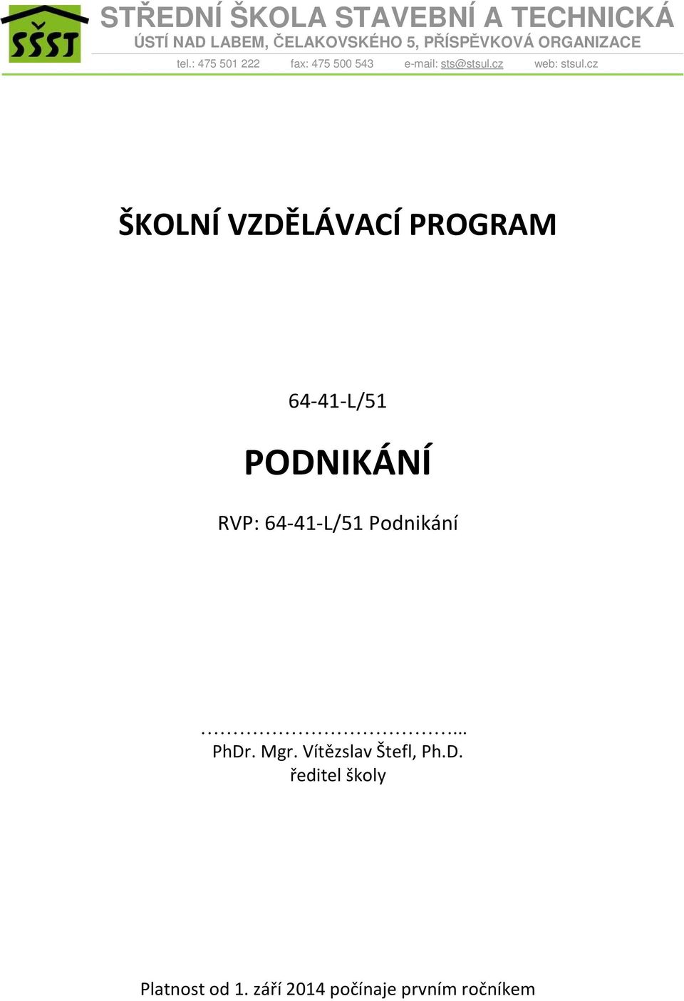 cz ŠKOLNÍ VZDĚLÁVACÍ PROGRAM 64-41-L/51 PODNIKÁNÍ RVP: 64-41-L/51