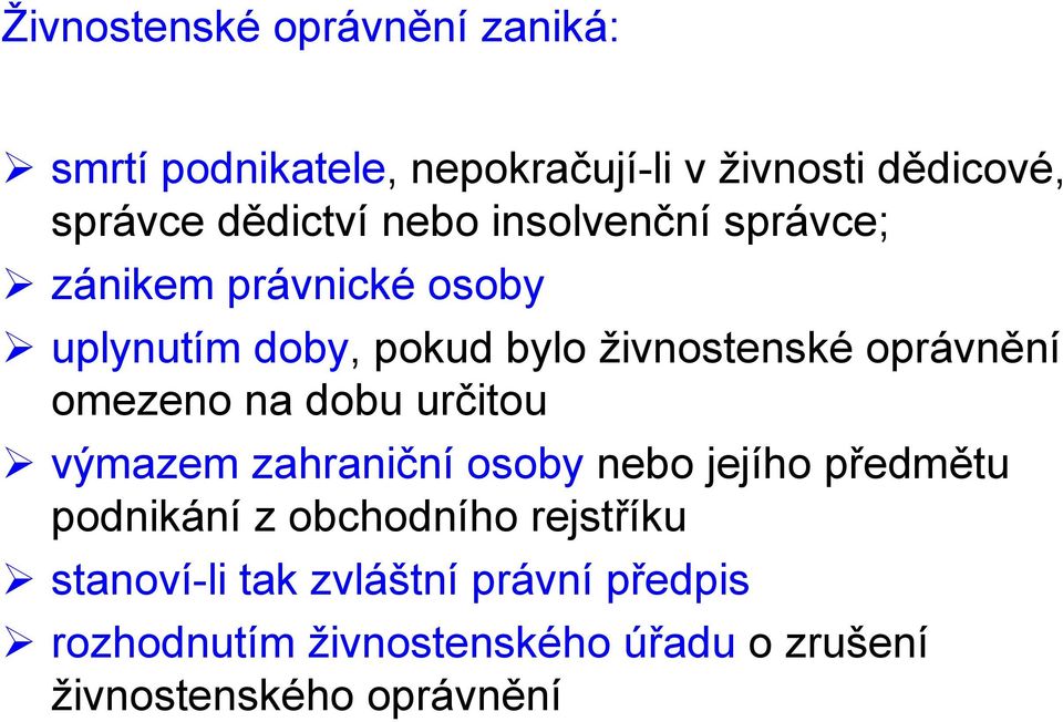 omezeno na dobu určitou výmazem zahraniční osoby nebo jejího předmětu podnikání z obchodního rejstříku