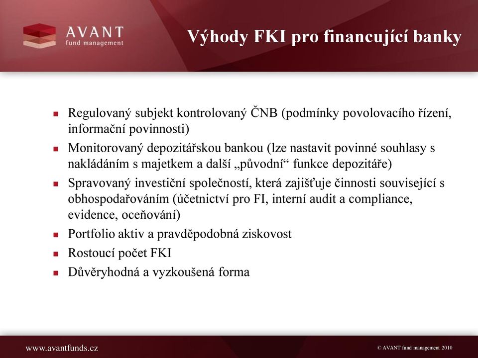 Spravovaný investiční společností, která zajišťuje činnosti související s obhospodařováním (účetnictví pro FI, interní audit