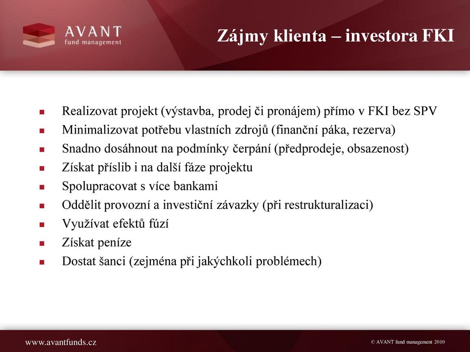 (předprodeje, obsazenost) Získat příslib i na další fáze projektu Spolupracovat s více bankami Oddělit