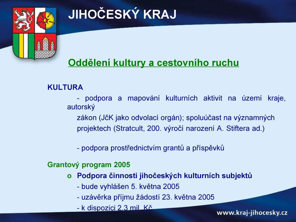 ) - podpora prostřednictvím grantů a příspěvků Grantový program 2005 o Podpora činnosti jihočeských