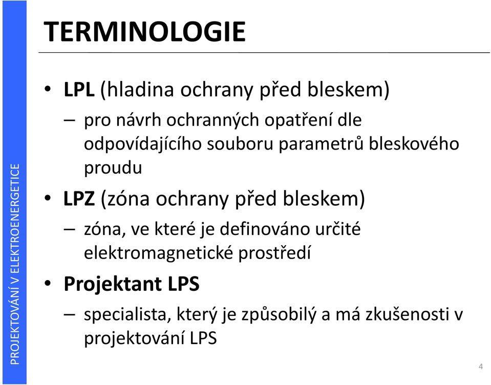 bleskem) zóna, ve které je definováno určité elektromagnetické prostředí