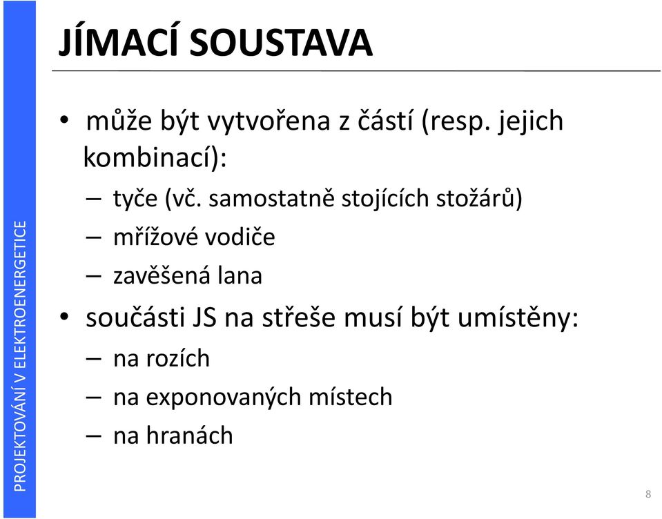 samostatně stojících stožárů) mřížové vodiče zavěšená