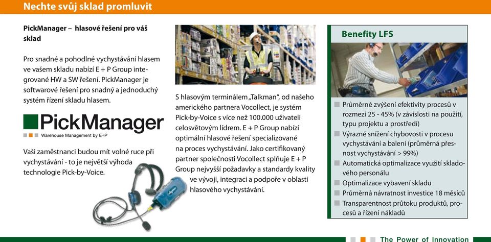 S hlasovým terminálem Talkman, od našeho amerického partnera Vocollect, je systém Pick-by-Voice s více než 100.000 uživateli celosvětovým lídrem.