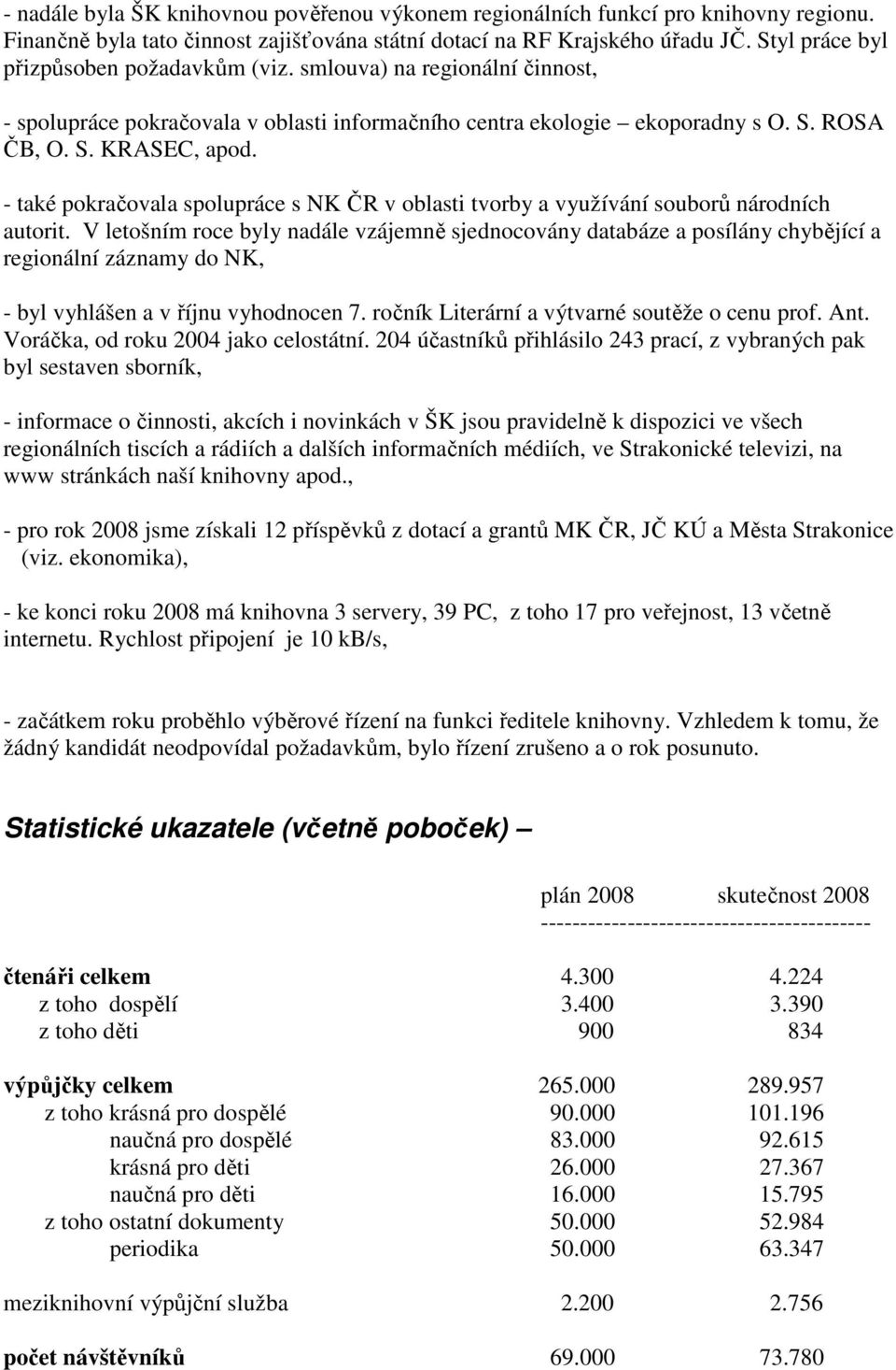 - také pokračovala spolupráce s NK ČR v oblasti tvorby a využívání souborů národních autorit.